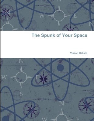 Vinson Ballard - Spunk of Your Space, Häftad