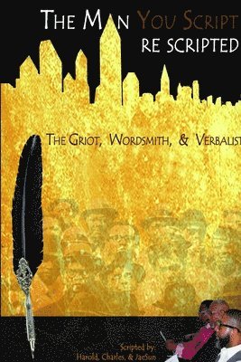 The Man You Script: the Griot, Wordsmith, and Verbalist 1