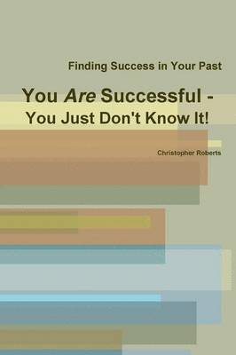 Christopher Roberts - You Are Successful - You Just Don't Know It!, Häftad