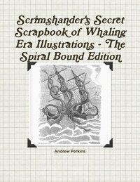 bokomslag Scrimshander's Secret Scrapbook of Whaling Era Illustrations - the Spiral Bound Edition