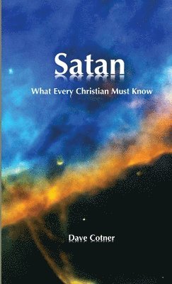 SATAN: What Every Christian Must Know