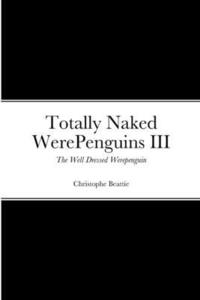 bokomslag Totally Naked WerePenguins III