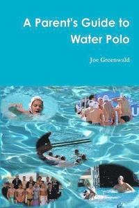 bokomslag A Parent's Guide to Water Polo