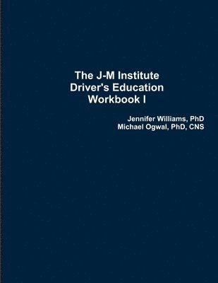 The J-M Institute Driver's Education Workbook I 1