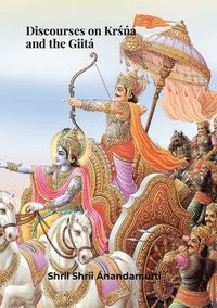 bokomslag Discourses on KRS&#769;N&#769;A and the Giit. Shrii Shrii Anandamurti