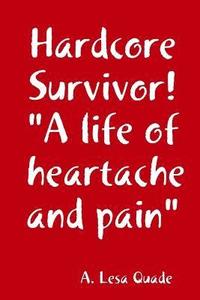 bokomslag Hardcore Survivor! &quot;A life of heartache and pain&quot;