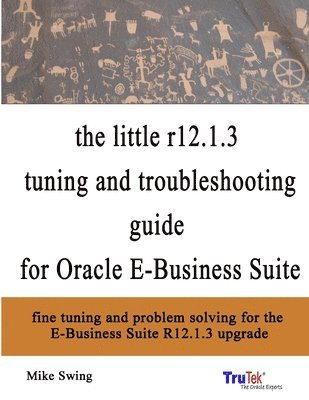 bokomslag the Little R12.1.3 Upgrade Tuning and Troubleshooting Guide for Oracle E-Business Suite