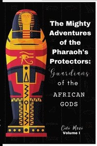 bokomslag Mighty Adventures of the Pharaoh's Protectors
