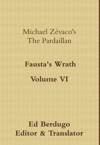 bokomslag Michael Zevaco's the Pardaillan Volume vi &quot;Fausta's Wrath&quot;