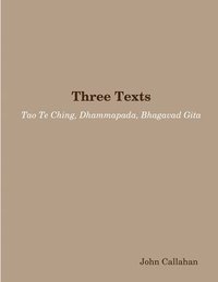 bokomslag Three Texts: Tao Te Ching, Dhammapada, Bhagavad Gita