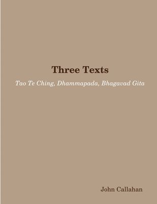 Three Texts: Tao Te Ching, Dhammapada, Bhagavad Gita 1