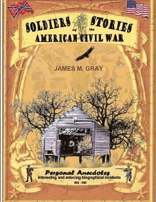 James M. Gray - Soldiers Stories of the American Civil War, Häftad