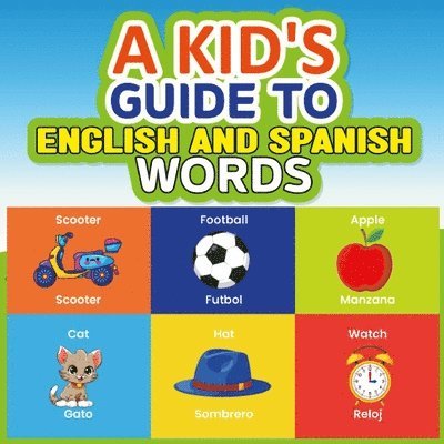 A Kid's Guide to English and Spanish Words 1