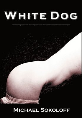 Michael Sokoloff - White Dog, Inbunden