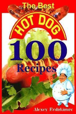 bokomslag The Best Hot Dog 100 Recipes