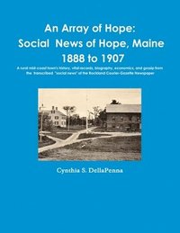 bokomslag An Array of Hope: Social News of Hope, Maine - 1888 to 1907