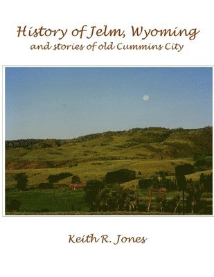 bokomslag History of Jelm, Wyoming, Vol. 1