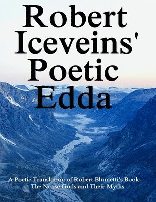 Robert Blumetti - Robert Iceveins' Poetic Edda, Häftad