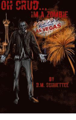 D M Schuettee, D. M. Schuettee, D.M. SCHUETTEE - Oh Crud... I'm a Zombie, Inbunden