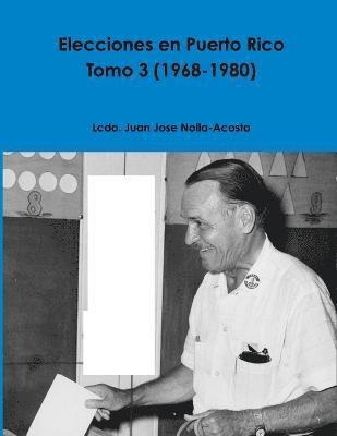 Elecciones En Puerto Rico -- Tomo 3 (1968-1980) 1