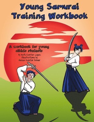 Ruth Kantor Lopez - Young Samurai Training Workbook, Häftad