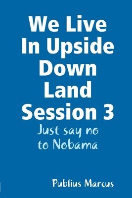 We Live in Upside Down Land Session 3 1