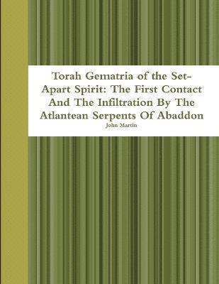 bokomslag Torah Gematria of the Set-Apart Spirit: the First Contact and the Infiltration by the Atlantean Serpents of Abaddon