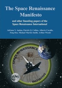 bokomslag The Space Renaissance Manifesto and Other Founding Papers of the Space Renaissance International