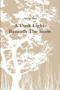 bokomslag A Dark Light: Beneath the Snow