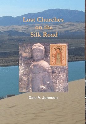 bokomslag Lost Churches on the Silk Road