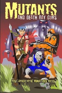 bokomslag Mutants and Death Ray Guns -Revised Edition