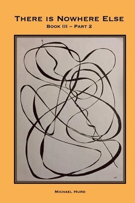 Michael Hurd - There is Nowhere Else - Book III, Part 2, Häftad