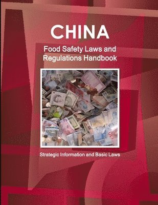 Inc Ibp, Inc. IBP, Inc. Ibp - China Food Safety Laws and Regulations Handbook - Strategic Information and Basic Laws, Häftad
