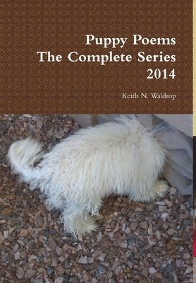 Keith Waldrop - Puppy Poems the Complete Series 2014, Inbunden