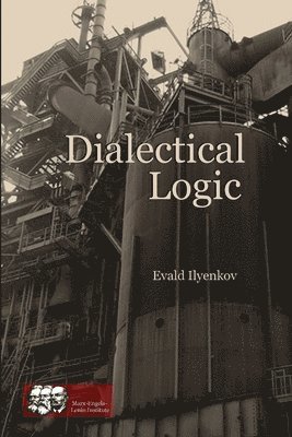 Evald Ilyenkov - Dialectical Logic, Häftad