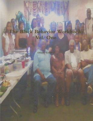 The Black Behavior Workbook: Vol. One 1