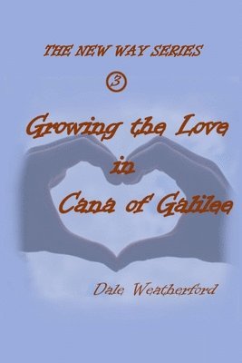 Growing the Love in Cana of Galilee 1