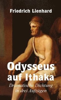 bokomslag Odysseus auf Ithaka, Dramatische Dichtung in drei Aufzgen