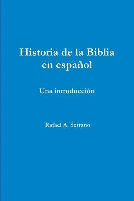 Rafael A Serrano, Rafael A. Serrano - Historia De La Biblia En Espanol, Häftad