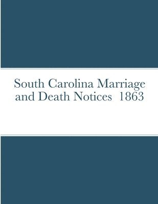 bokomslag South Carolina Marriage and Death Notices 1863