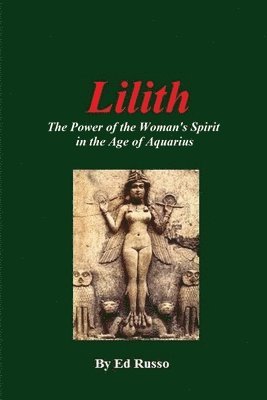 Ed Russo - Lilith: the Power of the Woman's Spirit in the Age of Aquarius, Häftad
