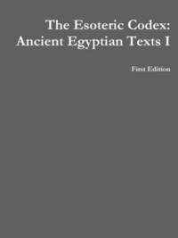 bokomslag The Esoteric Codex: Ancient Egyptian Texts I