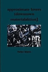 bokomslag approximate lovers (downtown materialaktion)
