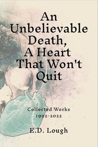 bokomslag Unbelievable Death, A Heart That Won't Quit