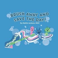 bokomslag Brush Away and Save the Day