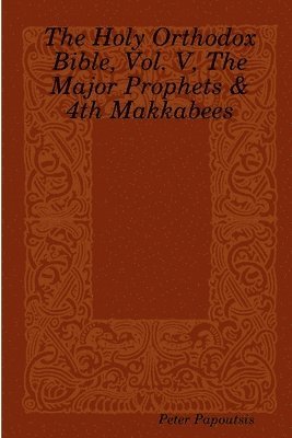 bokomslag The Holy Orthodox Bible, Vol. V, The Major Prophets & 4th Makkabees