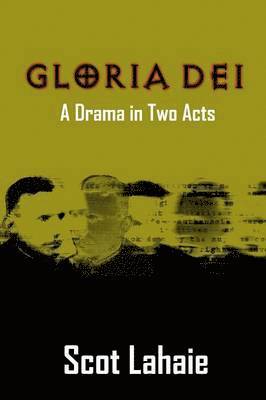 Gloria Dei: A Drama in Two Acts 1