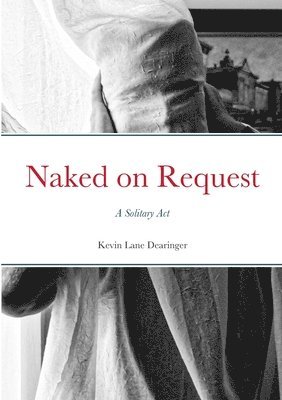 Kevin Dearinger, Kevin Lane Dearinger - Naked on Request, Häftad