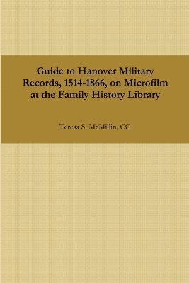 Guide to Hanover Military Records, 1514-1866, on Microfilm at the Family History Library 1