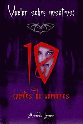 bokomslag Vuelan Sobre Nosotros: Cuentos De Vampiros